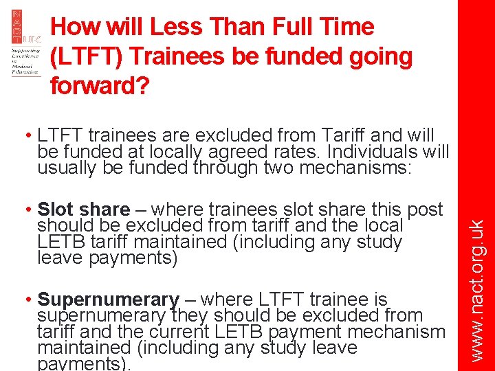 How will Less Than Full Time (LTFT) Trainees be funded going forward? • Slot