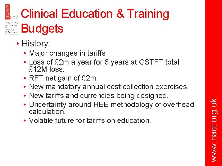 Clinical Education & Training Budgets • Major changes in tariffs • Loss of £