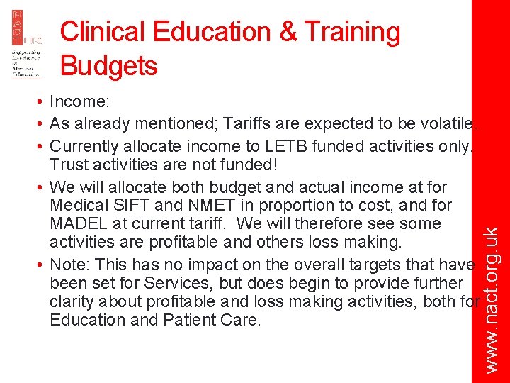 Clinical Education & Training Budgets www. nact. org. uk • Income: • As already