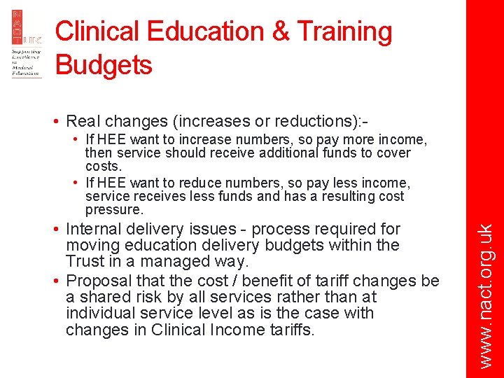 Clinical Education & Training Budgets • Real changes (increases or reductions): - • Internal