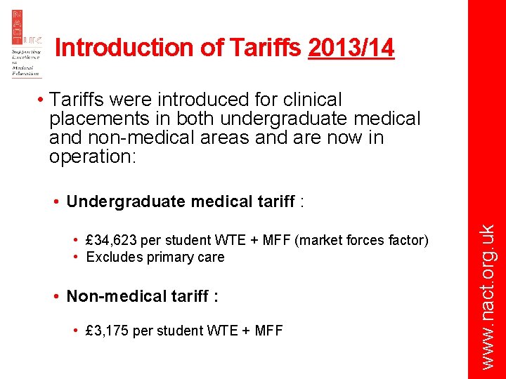 Introduction of Tariffs 2013/14 • Tariffs were introduced for clinical placements in both undergraduate