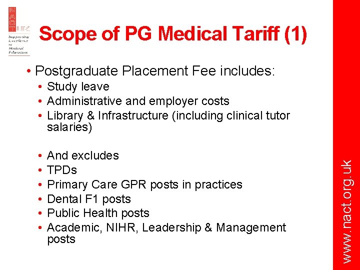 Scope of PG Medical Tariff (1) • Postgraduate Placement Fee includes: • • •