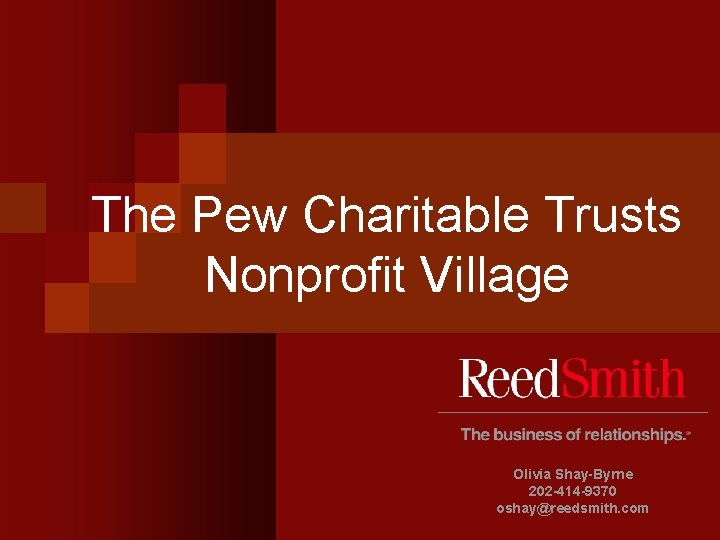 The Pew Charitable Trusts Nonprofit Village Olivia Shay-Byrne 202 -414 -9370 oshay@reedsmith. com 