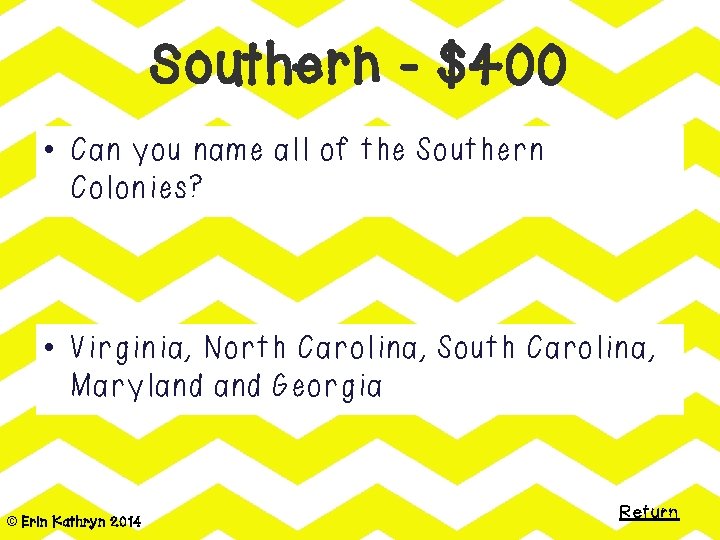 Southern - $400 • Can you name all of the Southern Colonies? • Virginia,