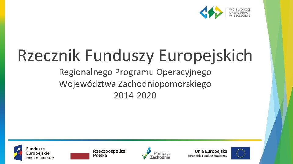 Rzecznik Funduszy Europejskich Regionalnego Programu Operacyjnego Województwa Zachodniopomorskiego 2014‐ 2020 