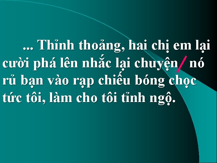 . . . Thỉnh thoảng, hai chị em lại cười phá lên nhắc lại