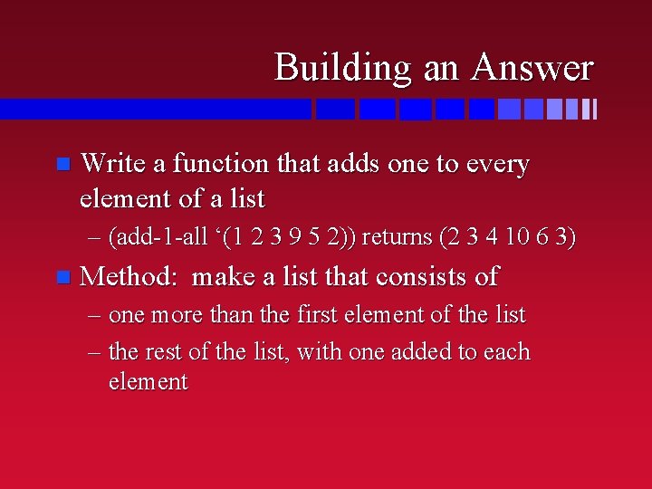 Building an Answer n Write a function that adds one to every element of