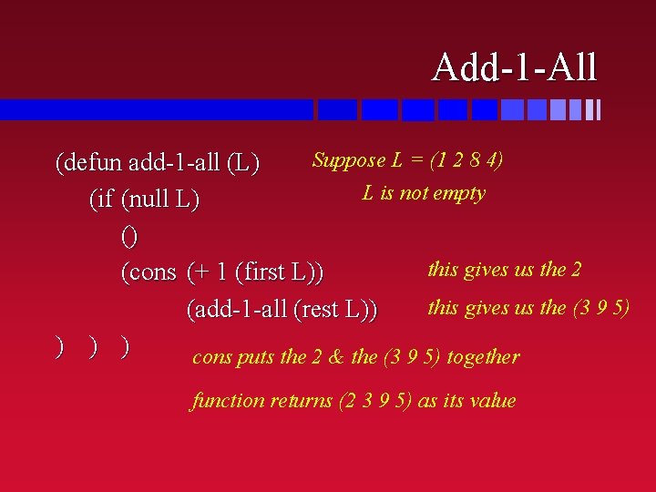 Add-1 -All Suppose L = (1 2 8 4) (defun add-1 -all (L) L