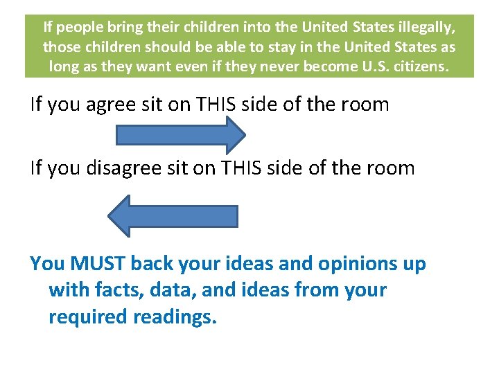 If people bring their children into the United States illegally, those children should be