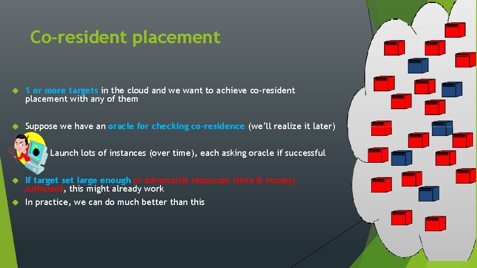 Co-resident placement 1 or more targets in the cloud and we want to achieve