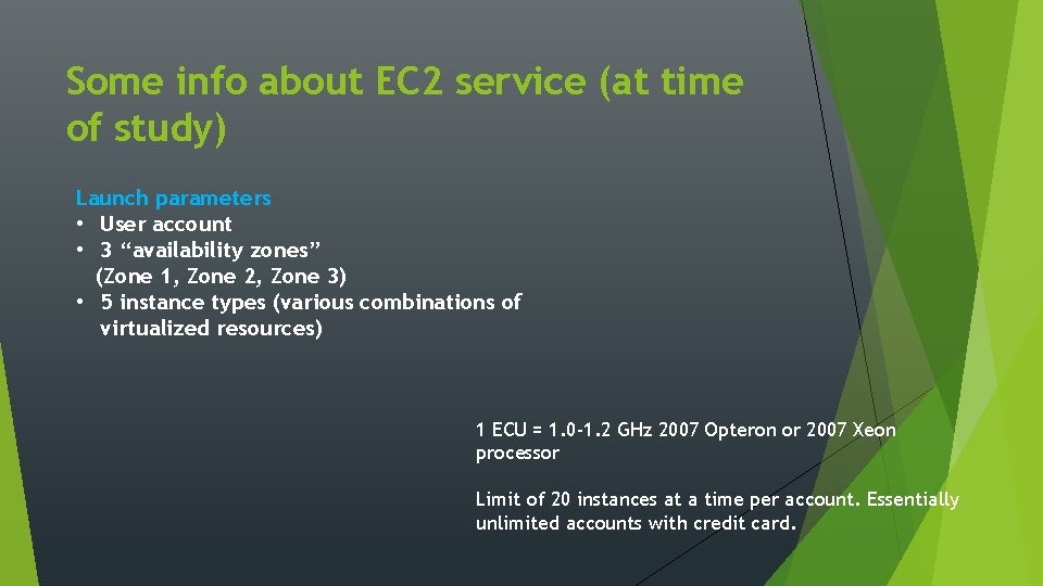 Some info about EC 2 service (at time of study) Launch parameters • User