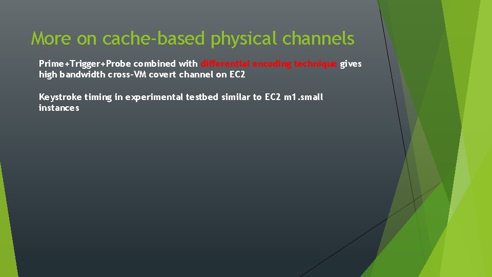 More on cache-based physical channels Prime+Trigger+Probe combined with differential encoding technique gives high bandwidth