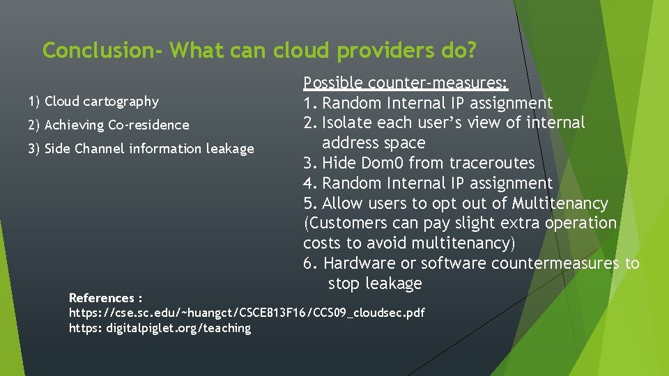 Conclusion- What can cloud providers do? 1) Cloud cartography 2) Achieving Co-residence 3) Side