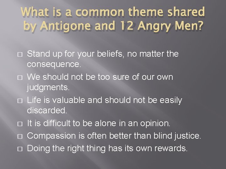 What is a common theme shared by Antigone and 12 Angry Men? � �