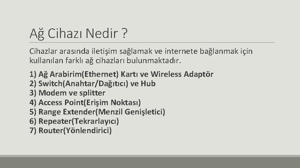 Ağ Cihazı Nedir ? Cihazlar arasında iletişim sağlamak ve internete bağlanmak için kullanılan farklı