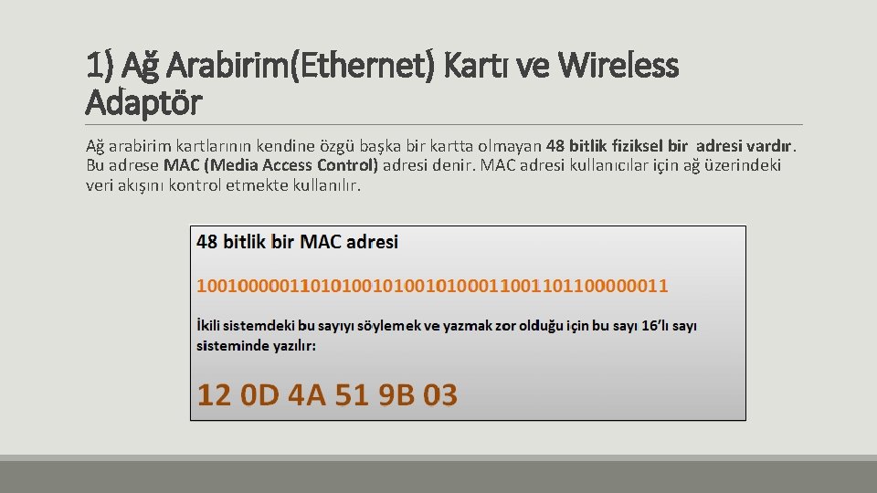 1) Ağ Arabirim(Ethernet) Kartı ve Wireless Adaptör Ağ arabirim kartlarının kendine özgü başka bir