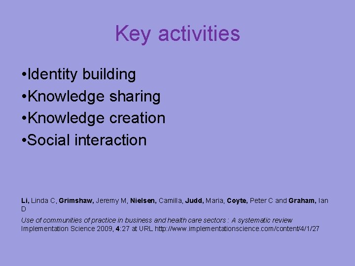 Key activities • Identity building • Knowledge sharing • Knowledge creation • Social interaction