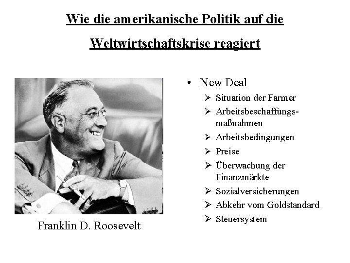 Wie die amerikanische Politik auf die Weltwirtschaftskrise reagiert • New Deal Ø Situation der