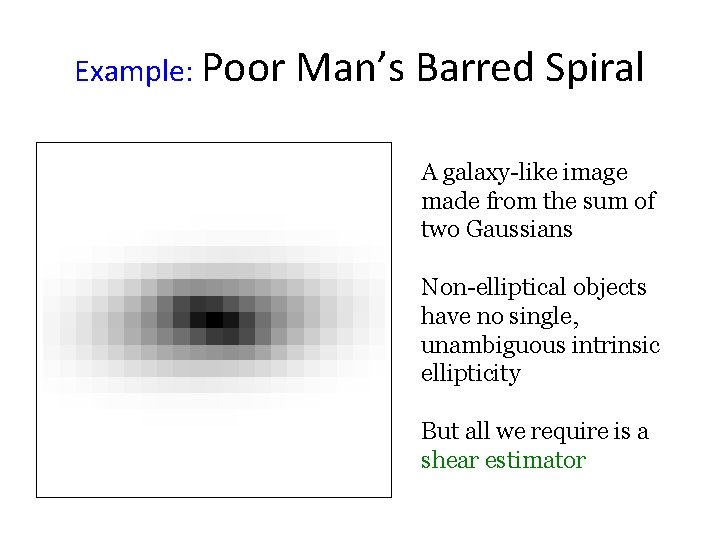 Example: Poor Man’s Barred Spiral A galaxy-like image made from the sum of two