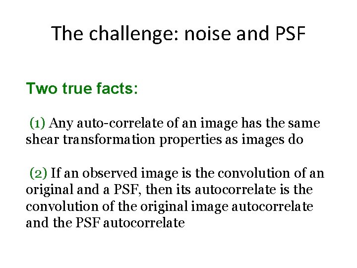 The challenge: noise and PSF Two true facts: (1) Any auto-correlate of an image