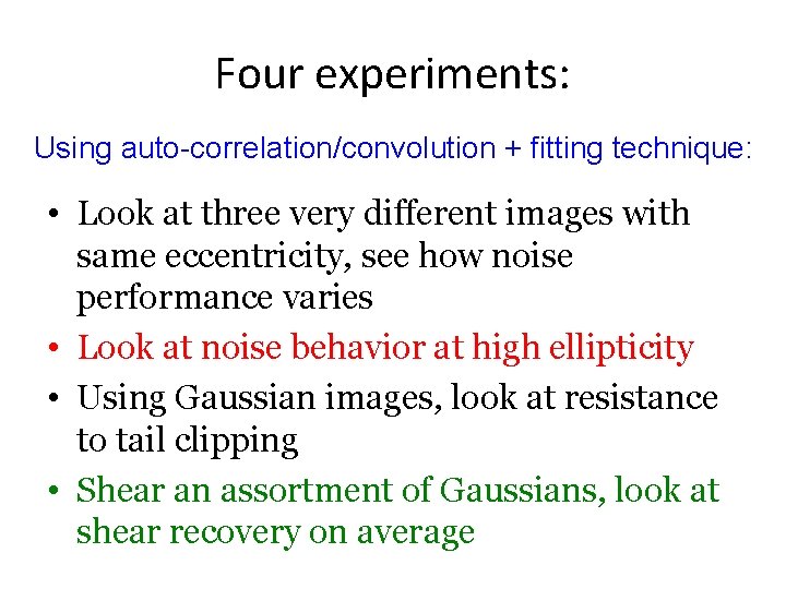 Four experiments: Using auto-correlation/convolution + fitting technique: • Look at three very different images