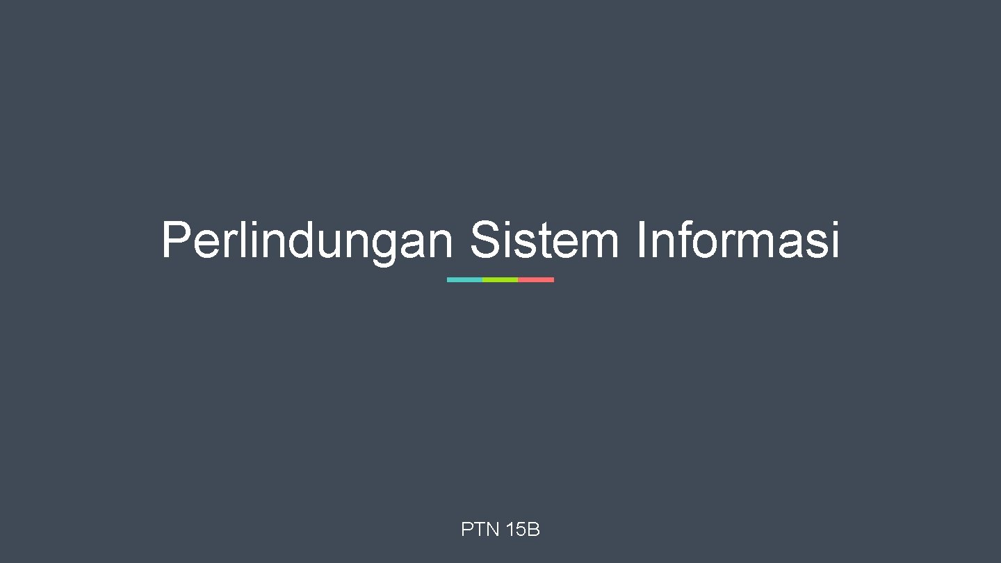 Perlindungan Sistem Informasi PTN 15 B 