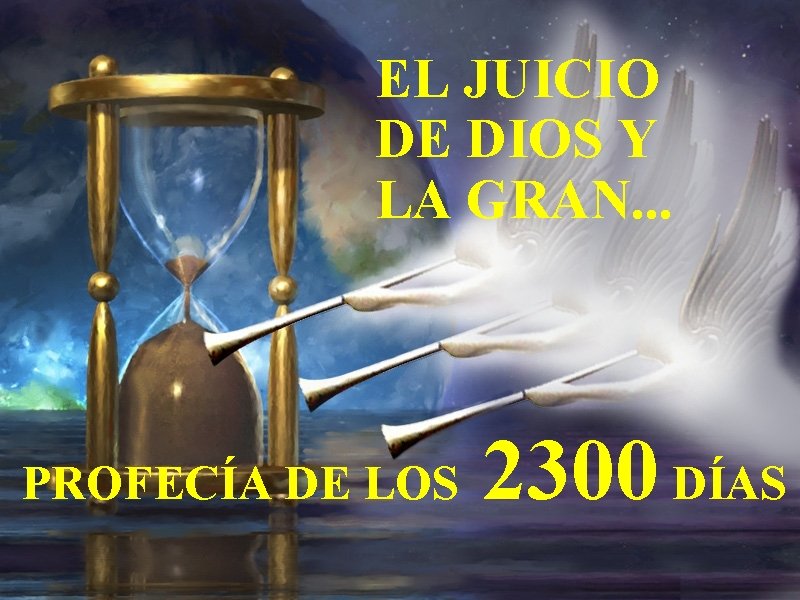 EL JUICIO DE DIOS Y GOD’S LA GRAN. . . JUDGMENT AND GREAT 2300