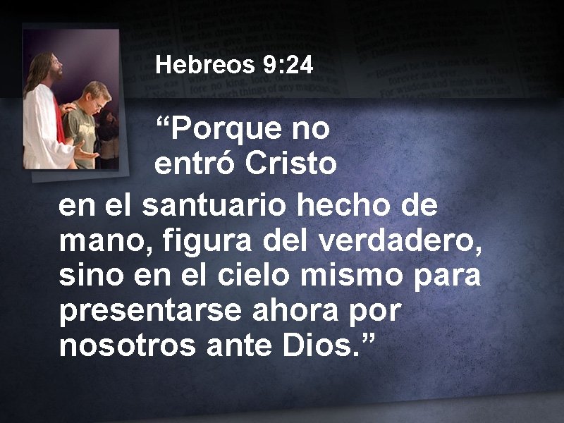 Hebreos 9: 24 “Porque no entró Cristo en el santuario hecho de mano, figura