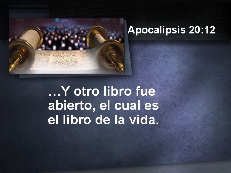 Apocalipsis 20: 12 …Y otro libro fue abierto, el cual es el libro de