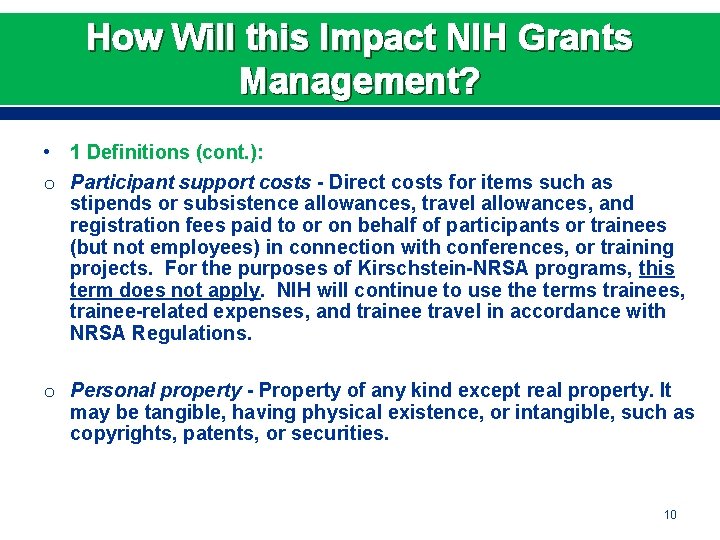 How Will this Impact NIH Grants Management? • 1 Definitions (cont. ): o Participant