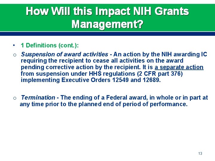 How Will this Impact NIH Grants Management? • 1 Definitions (cont. ): o Suspension