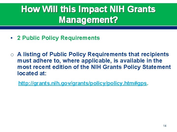 How Will this Impact NIH Grants Management? • 2 Public Policy Requirements o A