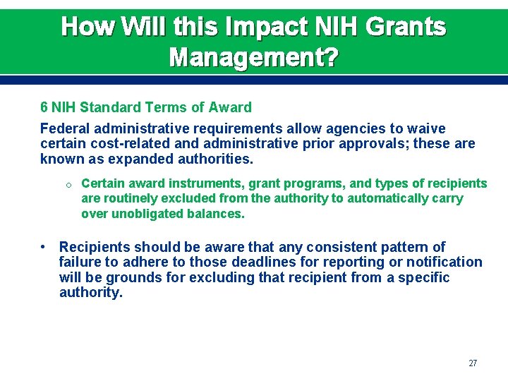 How Will this Impact NIH Grants Management? 6 NIH Standard Terms of Award Federal