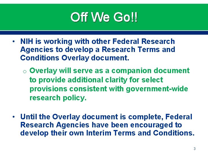 Off We Go!! • NIH is working with other Federal Research Agencies to develop