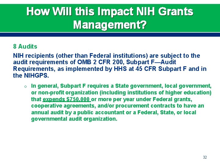 How Will this Impact NIH Grants Management? 8 Audits NIH recipients (other than Federal