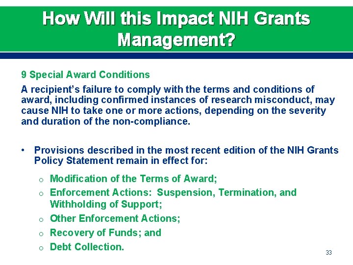 How Will this Impact NIH Grants Management? 9 Special Award Conditions A recipient’s failure