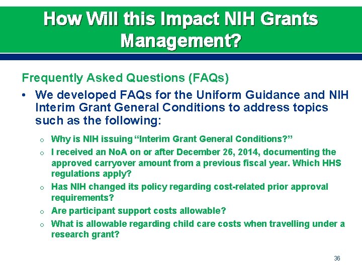 How Will this Impact NIH Grants Management? Frequently Asked Questions (FAQs) • We developed