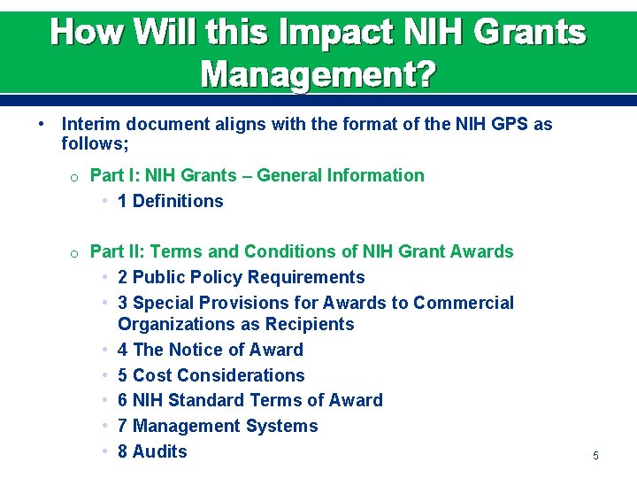 How Will this Impact NIH Grants Management? • Interim document aligns with the format