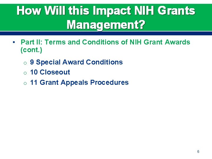 How Will this Impact NIH Grants Management? • Part II: Terms and Conditions of