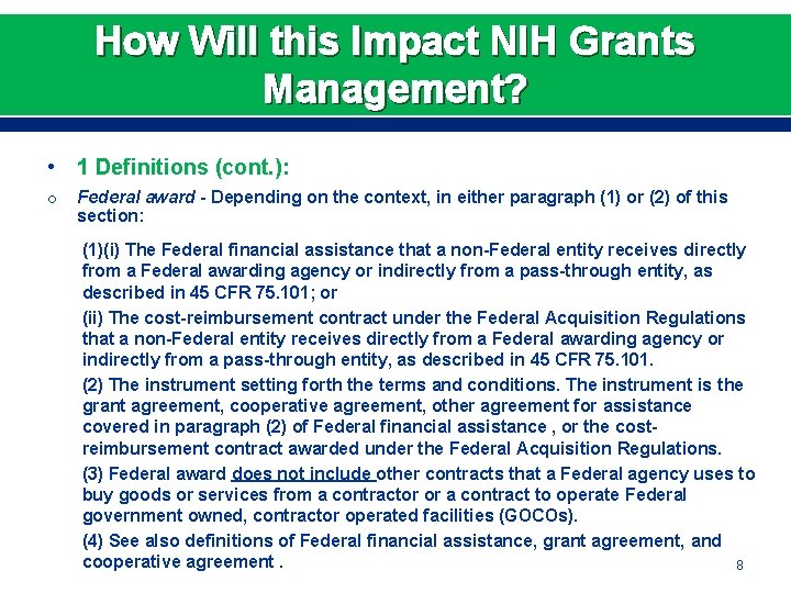 How Will this Impact NIH Grants Management? • 1 Definitions (cont. ): o Federal