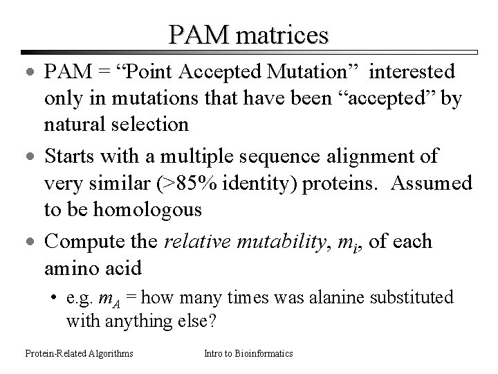 PAM matrices · PAM = “Point Accepted Mutation” interested only in mutations that have