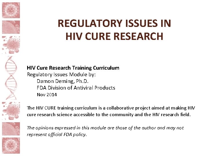 REGULATORY ISSUES IN HIV CURE RESEARCH HIV Cure Research Training Curriculum Regulatory Issues Module