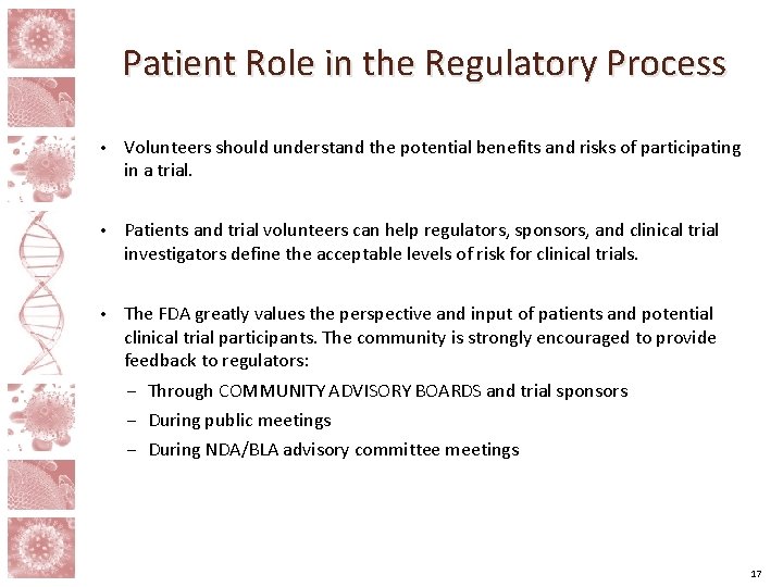 Patient Role in the Regulatory Process • Volunteers should understand the potential benefits and
