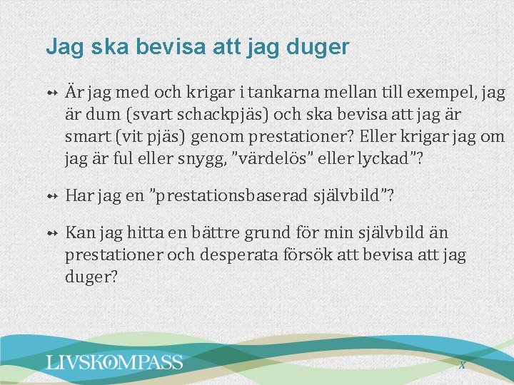 Jag ska bevisa att jag duger ➻ Är jag med och krigar i tankarna