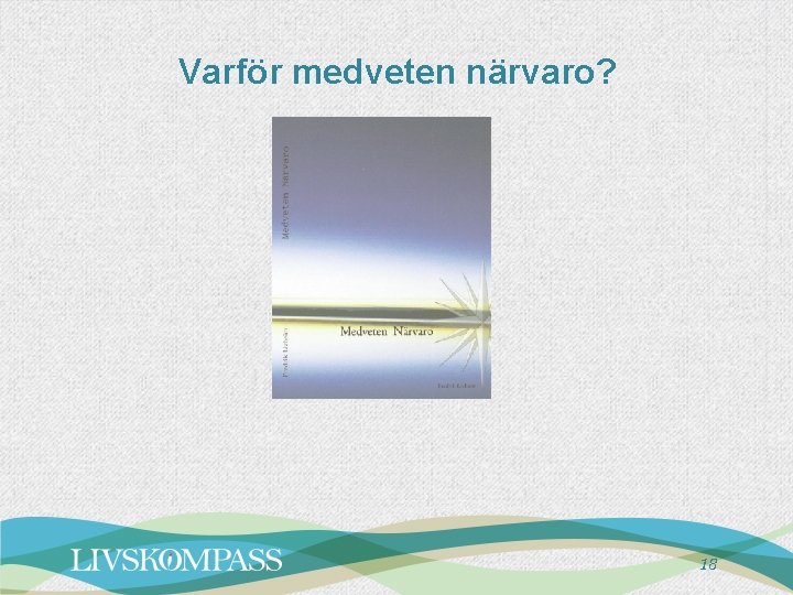 Varför medveten närvaro? 18 