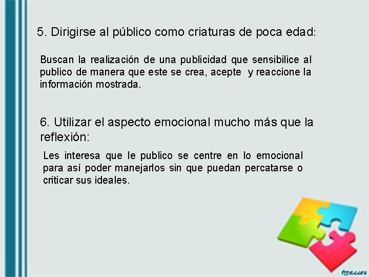 5. Dirigirse al público como criaturas de poca edad: Buscan la realización de una