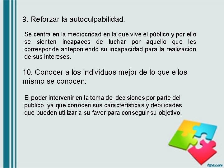 9. Reforzar la autoculpabilidad: Se centra en la mediocridad en la que vive el