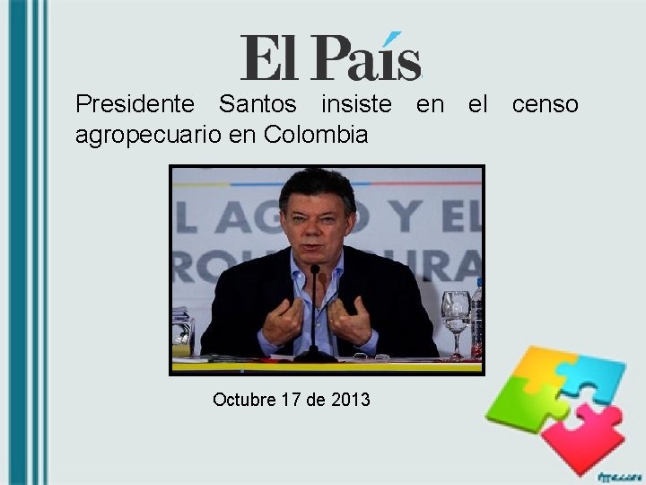 Presidente Santos insiste en el censo agropecuario en Colombia Octubre 17 de 2013 