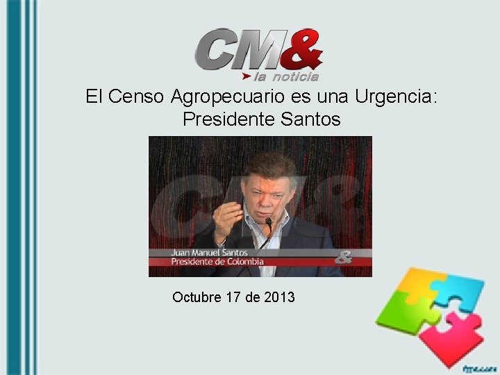 El Censo Agropecuario es una Urgencia: Presidente Santos Octubre 17 de 2013 