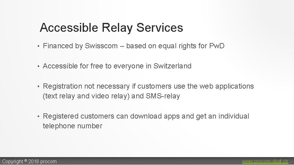 Accessible Relay Services • Financed by Swisscom – based on equal rights for Pw.